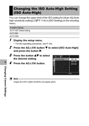 Page 166164
Changing Camera Settings5You can change the upper limit of the ISO setting for [Auto-Hi] (Auto 
high sensitivity setting) (GP.114) in [ISO Setting] on the shooting 
menu.
1Display the setup menu.
• For the operating procedure, see P.154.
2Press the ADJ./OK button  to select [ISO Auto-High] 
and press the button $.
3Press the button ! to select 
the desired setting.
4Press the ADJ./OK button.
Note ----------------------------------------------------------------------------------------------Images shot...