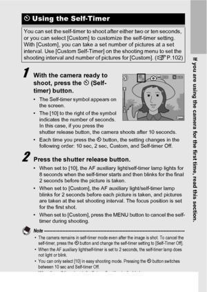 Page 53If you are using the camera for the first time, read this section.
51
1With the camera ready to 
shoot, press the t (Self-
timer) button.
• The Self-timer symbol appears on 
the screen.
• The [10] to the right of the symbol 
indicates the number of seconds. 
In this case, if you press the 
shutter release button, the camera shoots after 10 seconds.
• Each time you press the t button, the setting changes in the 
following order: 10 sec, 2 sec, Custom, and Self-timer Off.
2Press the shutter release...