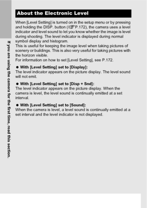 Page 6462
If you are using the camera for the first time, read this section.
When [Level Setting] is turned on in the setup menu or by pressing 
and holding the DISP. button (GP.172), the camera uses a level 
indicator and level sound to let you know whether the image is level 
during shooting. The level indicator is displayed during normal 
symbol display and histogram.
This is useful for keeping the image level when taking pictures of 
scenery or buildings. This is also very useful for taking pictures with...