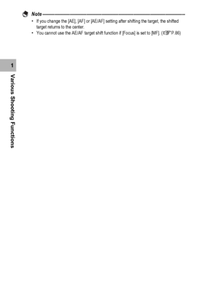 Page 7270
Various Shooting Functions1Note ----------------------------------------------------------------------------------------------
•If you change the [AE], [AF] or [AE/AF] setting after shifting the target, the shifted 
target returns to the center.
•You cannot use the AE/AF target shift function if [Focus] is set to [MF]. (GP.86)
Downloaded From camera-usermanual.com Ricoh Manuals 