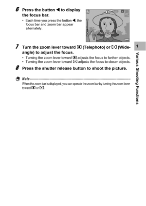 Page 8987
Various Shooting Functions1
6Press the button # to display 
the focus bar.
• Each time you press the button #, the 
focus bar and zoom bar appear 
alternately.
7Turn the zoom lever toward z (Telephoto) or Z (Wide-
angle) to adjust the focus.
• Turning the zoom lever toward z adjusts the focus to farther objects.
• Turning the zoom lever toward Z adjusts the focus to closer objects.
8Press the shutter release button to shoot the picture.
Note...