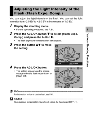 Page 9795
Various Shooting Functions1 You can adjust the light intensity of the flash. You can set the light 
intensity from -2.0 EV to +2.0 EV in increments of 1/3 EV.
1Display the shooting menu.
• For the operating procedure, see P.81.
2Press the ADJ./OK button  to select [Flash Expo. 
Comp.] and press the button $.
• The flash exposure compensation bar appears.
3Press the button ! to make 
the setting.
4Press the ADJ./OK button.
• The setting appears on the screen 
except when the flash mode is set to...