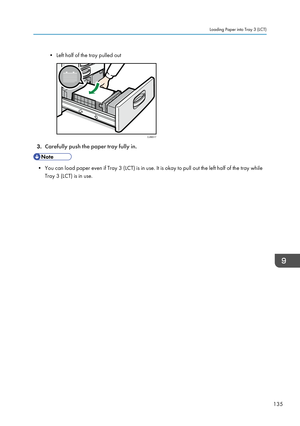 Page 137• Left half of the tray pulled out
3.
Carefully push the paper tray fully in. • You can load paper even if Tray 3 (LCT) is in use. It is okay to pull out the left half of the tray while
Tray 3 (LCT) is in use. Loading Paper into Tray 3 (LCT)
135CJW017    