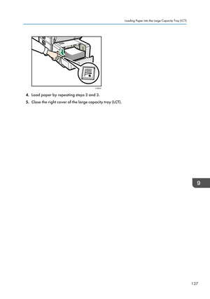 Page 1394.
Load paper by repeating steps 2 and 3.
5. Close the right cover of the large capacity tray (LCT). Loading Paper into the Large Capacity Tray (LCT)
137CJW020   