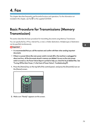 Page 814. Fax
This chapter describes frequently used facsimile functions and operations. For the information not
included in this chapter, see Fax
 on the supplied CD-ROM.
Basic Procedure for Transmissions (Memory
Transmission)
This section describes the basic procedure for transmitting documents using Memory Transmission.
You can specify the fax, IP-Fax, Internet Fax, e-mail, or folder destinations. Multiple types of destination
can be specified simultaneously. • It is recommended that you call the receivers...