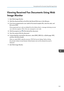 Page 127Viewing Received Fax Documents Using Web
Image Monitor
1. Start Web Image Monitor.
2. Click [Fax Received File] on the [Print Job/Stored File] menu in the left pane.
3. If you have programmed a user code for the stored reception file, enter the code, and
then press [OK].
If the programmed user code was deleted from the Address Book, a message indicating incorrect
user code entry appears. If this is the case, reprogram a user code.
4. Click the property icon   of the desired fax document.
5. View the...