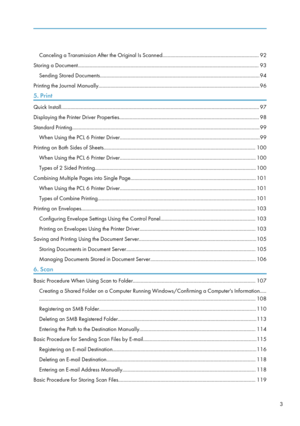 Page 13Canceling a Transmission After the Original Is Scanned......................................................................... 92
Storing a Document......................................................................................................................................... 93 Sending Stored Documents.........................................................................................................................94
Printing the Journal...