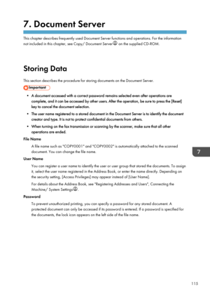 Page 1257. Document Server
This chapter describes frequently used Document Server functions and operations. For the informationnot included in this chapter, see Copy/ Document Server
 on the supplied CD-ROM.
Storing Data This section describes the procedure for storing documents on the Document Server.
• A document accessed with a correct password remains selected even after operations are complete, and it can be accessed by other users. After the operation, be sure to press the [Reset]
key to cancel the...