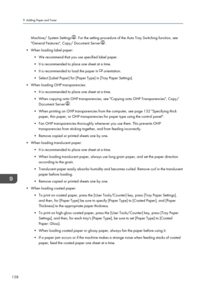 Page 168Machine/ System Settings. For the setting procedure of the Auto Tray Switching function, see
"General Features", Copy/ Document Server
.
• When loading label paper: • We recommend that you use specified label paper.• It is recommended to place one sheet at a time.• It is recommended to load the paper in 
 orientation.
• Select [Label Paper] for [Paper Type] in [Tray Paper Settings].
• When loading OHP transparencies: • It is recommended to place one sheet at a time.• When copying onto OHP...