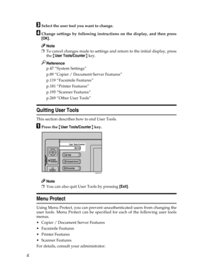 Page 124
CSelect the user tool you want to change.
DChange settings by following instructions on the display, and then press
[OK].
Note
❒To cancel changes made to settings and return to the initial display, press
the {User Tools/Counter} key.
Reference
p.47 “System Settings”
p.89 “Copier / Document Server Features”
p.119 “Facsimile Features”
p.181 “Printer Features”
p.195 “Scanner Features”
p.269 “Other User Tools”
Quitting User Tools
This section describes how to end User Tools.
APress the {User Tools/Counter}...