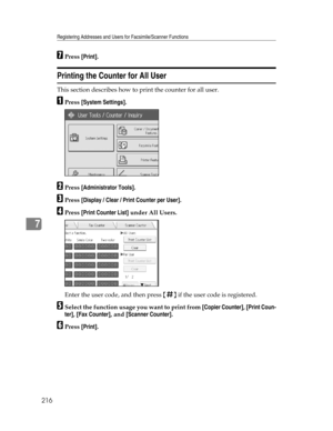 Page 224Registering Addresses and Users for Facsimile/Scanner Functions
216
7
GPress [Print].
Printing the Counter for All User
This section describes how to print the counter for all user.
APress [System Settings].
BPress [Administrator Tools].
CPress [Display / Clear / Print Counter per User].
DPress [Print Counter List] under All Users.
Enter the user code, and then press {q} if the user code is registered.
ESelect the function usage you want to print from [Copier Counter], [Print Coun-
ter], [Fax Counter],...