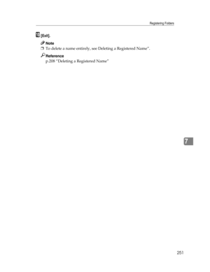 Page 259Registering Folders
251
7
J[Exit].
Note
❒To delete a name entirely, see Deleting a Registered Name”.
Reference
p.208 “Deleting a Registered Name” 