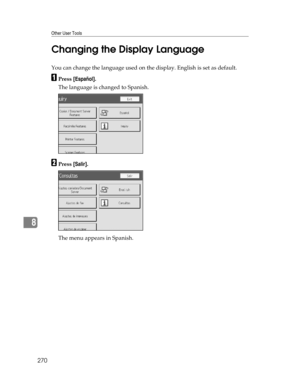 Page 278Other User Tools
270
8Changing the Display Language
You can change the language used on the display. English is set as default.
APress [Español].
The language is changed to Spanish.
BPress [Salir].
The menu appears in Spanish. 