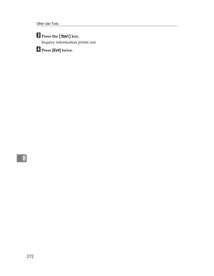 Page 280Other User Tools
272
8
CPress the {Start} key.
Inquiry information prints out.
DPress [Exit] twice. 