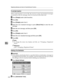 Page 232Registering Addresses and Users for Facsimile/Scanner Functions
224
7
To set label insertion
When Label Insertion is set to ON, the receivers name and standard messages
are printed on the fax message when it is received at the other end.
APress [Change] under Label Insertion.
BPress [On].
CPress [Change] under Line 2.
DSelect the new standard message or press [Manual Entry] to enter the new
message.
EEnter the new message, and then press [OK].
FPress [OK].
GPress [Change] under Line 3.
HSelect the new...