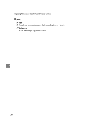 Page 268Registering Addresses and Users for Facsimile/Scanner Functions
258
7
J[Exit].
Note
❒To delete a name entirely, see Deleting a Registered Name.
Reference
p.215 “Deleting a Registered Name” 