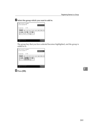 Page 273Registering Names to a Group
263
7
GSelect the group which you want to add to.
The group key that you have selected becomes highlighted, and the group is
added to it.
HPress [OK]. 