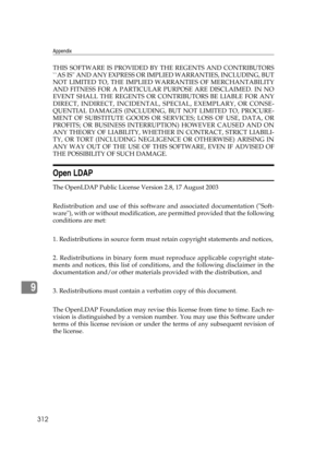 Page 322Appendix
312
9
THIS SOFTWARE IS PROVIDED BY THE REGENTS AND CONTRIBUTORS
``AS IS AND ANY EXPRESS OR IMPLIED WARRANTIES, INCLUDING, BUT
NOT LIMITED TO, THE IMPLIED WARRANTIES OF MERCHANTABILITY
AND FITNESS FOR A PARTICULAR PURPOSE ARE DISCLAIMED. IN NO
EVENT SHALL THE REGENTS OR CONTRIBUTORS BE LIABLE FOR ANY
DIRECT, INDIRECT, INCIDENTAL, SPECIAL, EXEMPLARY, OR CONSE-
QUENTIAL DAMAGES (INCLUDING, BUT NOT LIMITED TO, PROCURE-
MENT OF SUBSTITUTE GOODS OR SERVICES; LOSS OF USE, DATA, OR
PROFITS; OR BUSINESS...