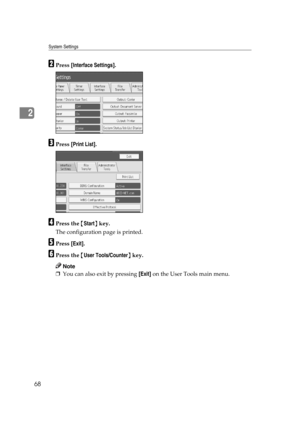 Page 78System Settings
68
2
BPress [Interface Settings].
CPress [Print List].
DPress the {Start} key.
The configuration page is printed.
EPress [Exit].
FPress the {User Tools/Counter} key.
Note
❒You can also exit by pressing [Exit] on the User Tools main menu. 