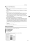 Page 195Box Settings
185
4
PPress the {User Tools/Counter} key.
Note
❒After documents are transferred, Transfer Result Reports are not sent back
to the sender.
❒Specify the Internet fax destination and IP-Fax destination as a reception
station.
❒After documents are transferred, they are deleted.
❒When this function is set to on, the machine prints out the received docu-
ments it transfers and a Transfer Result Report after the transfer has fin-
ished. If you do not want it to print, contact your service...