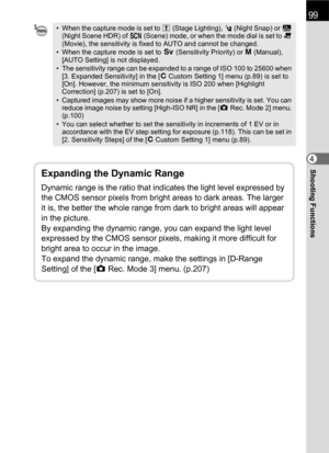 Page 10199
Shooting Functions4
• When the capture mode is set to n (Stage Lighting), l (Night Snap) or Z 
(Night Scene HDR) of H (Scene) mode, or when the mode dial is set to C 
(Movie), the sensitivity is fixed to AUTO and cannot be changed.
• When the capture mode is set to K (Sensitivity Priority) or a (Manual), 
[AUTO Setting] is not displayed.
• The sensitivity range can be expanded to a range of ISO 100 to 25600 when 
[3. Expanded Sensitivity] in the [A Custom Setting 1] menu (p.89) is set to 
[On]....