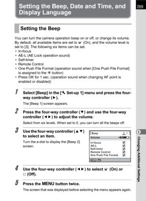 Page 271269
Changing Additional Settings9
Setting the Beep, Date and Time, and 
Display Language
You can turn the camera operation beep on or off, or change its volume. 
By default, all available items are set to O (On), and the volume level is 
set to [3]. The following six items can be set.
• In-focus
• AE-L (AE Lock operation sound)
•Self-timer
• Remote Control
• One Push File Format (operation sound when [One Push File Format] 
is assigned to the | button)
• Press OK for 1 sec. (operation sound when changing...