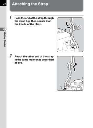 Page 4442
Getting Started2
Attaching the Strap
1Pass the end of the strap through 
the strap lug, then secure it on 
the inside of the clasp.
2Attach the other end of the strap 
in the same manner as described 
above. 