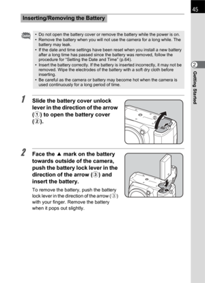 Page 4745
Getting Started2
1Slide the battery cover unlock 
lever in the direction of the arrow 
(1) to open the battery cover 
(2).
2Face the 2 mark on the battery 
towards outside of the camera, 
push the battery lock lever in the 
direction of the arrow (3) and 
insert the battery.
To remove the battery, push the battery 
lock lever in the direction of the arrow (3) 
with your finger. Remove the battery 
when it pops out slightly.
Inserting/Removing the Battery
• Do not open the battery cover or remove the...