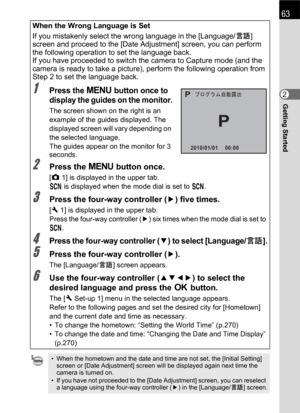 Page 6563
Getting Started2 When the Wrong Language is Set
If you mistakenly select the wrong language in the [Language/u] 
screen and proceed to the [Date Adjustment] screen, you can perform 
the following operation to set the language back.
If you have proceeded to switch the camera to Capture mode (and the 
camera is ready to take a picture), perform the following operation from 
Step 2 to set the language back.1Press the 3 button once to 
display the guides on the monitor.
The screen shown on the right is an...