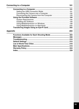 Page 1715
Connecting to a Computer191
Connecting to a Computer ...................................................................... 191
Setting the USB Connection Mode...................................................... 191
Connecting the Camera and a Computer............................................ 192
Disconnecting the Camera from the Computer ................................... 193
Using the Provided Software .................................................................. 194
System Requirements...