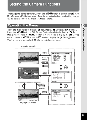 Page 5553
2Common Operations
Setting the Camera Functions
To change the camera settings, press the 3 button to display the [ A Rec. 
Mode] menu or [ W Setting] menu. Functions for playing back and editing images 
can be accessed from the Playback Mode Palette.
There are three types of menus: [ A Rec. Mode], [ C Movie] and [ W Setting]. 
Press the  3 button in Still Picture Capture Mode to display the [ A Rec. 
Mode] menu. Press the  3 button in Movie Mode to display the [ C Movie] 
menu. Press the  3 button in...