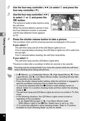 Page 8078
3Taking Pictures
2Use the four-way controller (45) to select g and press the 
four-way controller ( 3).
3Use the four-way controller ( 45) 
to select  g or  Z and press the 
4  button.
The camera is ready to take a picture using 
the self-timer.
When the camera detects a person’s face, 
the Face Detection function is activated 
and the face detection frame appears 
(p.70).
4Press the shutter release button to take a picture.The countdown starts and the remaining seconds are displayed on the screen.
If...