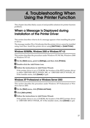 Page 4337
4. Troubleshooting When
Using the Printer Function
This chapter describes likely causes of and possible solutions for printer function
problems.
When a Message Is Displayed during 
Installation of the Printer Driver
This section describes what to do if a message appears when installing the print-
er driver.
The message number 58 or 34 indicates that the printer driver cannot be installed
using Auto Run. Install the printer driver using [Add Printer] or [Install Printer].
Windows 95/98/Me, Windows 2000...