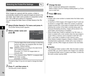 Page 785Settings
76
When images are captured with this camera, a folder is 
automatically created and the captured images are stored in the 
new folder. Each folder name consists of a sequential number 
from 100 to 999 and a string of 5 characters.
You can change the folder name in [Folder Name] of the D2 
menu.
1Select [Folder Name] in  D2 menu and press D.The [Folder Name] screen appears.
2Select a folder name and 
press  E.
Proceed to Step 5 if you do not need to change the folder 
name.
3Press  B, and then...