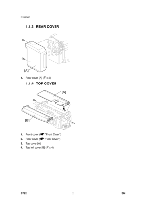 Page 1178Exterior 
B792 2  SM 
1.1.3 REAR COVER 
 
1.  Rear cover [A] (
 x 2) 
1.1.4 TOP COVER 
 
1.  Front cover (
 Front Cover) 
2.  Rear cover (
 Rear Cover) 
3.  Top cover [A]  
4.  Top left cover [B] (
 x 4)  