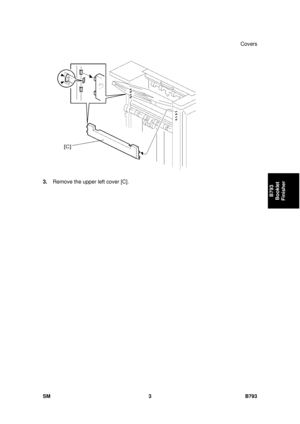 Page 1207Covers 
SM 3 B793 
B793 
Booklet 
Finisher 
 
3.  Remove the upper left cover [C].  