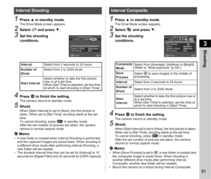 Page 533Shooting
51
1Press A in standby mode.The Drive Mode screen appears.
2Select  Y and press  B.
3Set the shooting 
conditions.
4Press E to finish the setting.The camera returns to standby mode.
5Shoot.When [Start Interval] is set to [Now], the first picture is 
taken. When set to [Set Time], shooting starts at the set 
time.
To cancel shooting, press  F in standby mode.
After the set number of pictures are taken, the camera 
returns to normal capture mode.
t  Memo• A new folder is created when Interval...