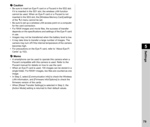 Page 815Settings
79
u Caution• Be sure to insert an Eye-Fi card or a Flucard in the SD2 slot. 
If it is inserted in the SD1 slot, the wireless LAN function 
cannot be used. When an Eye-Fi card or a Flucard is not 
inserted in the SD2 slot, the [Wireless Memory Card] settings 
of the  D3 menu cannot be set.
• Be sure to set up a wireless LAN access point on a computer  for the card connection.
• For RAW images and movie files, the success of transfer  depends on the specifications and settings of the Eye-Fi card...