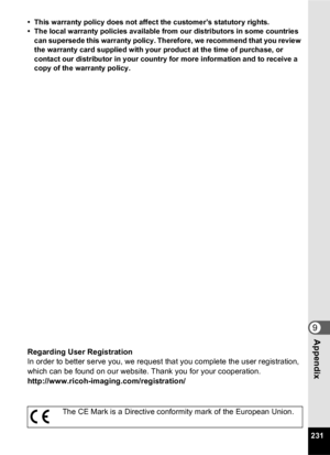 Page 233231
9Appendix
• This warranty policy does not affect the customer’s statutory rights.
• The local warranty policies available from our distributors in some countries can supersede this warranty policy. Therefore, we recommend that you review 
the warranty card supplied with your product at the time of purchase, or 
contact our distributor in your country for more information and to receive a 
copy of the warranty policy.
Regarding User Registration
In order to better serve you, we request that you...