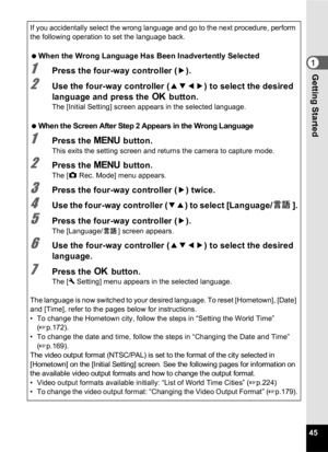 Page 4745
1Getting Started
If you accidentally select the wrong language and go to the next procedure, perform 
the following operation to set the language back.
 When the Wrong Language Has Been Inadvertently Selected
1Press the four-way controller ( 5).
2Use the four-way controller (2345) to select the desired 
language and press the  4 button.
The [Initial Setting] screen appears in the selected language.
 When the Screen After Step 2 Appears in the Wrong Language
1Press the  3 button.
This exits the setting...