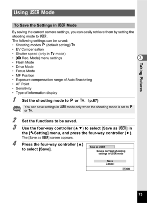 Page 7573
3Taking Pictures
By saving the current camera settings, you can easily retrieve them by setting the 
shooting mode to E.
The following settings can be saved:
• Shooting modes  e (default setting)/ b
• EV Compensation
• Shutter speed (only in  b mode)
•[ A Rec. Mode] menu settings
•Flash Mode
•Drive Mode
• Focus Mode
•MF Position
• Exposure compensation range of Auto Bracketing
•AF Point
•Sensitivity
• Type of information display
1Set the shooting mode to  e or b . ( p.67)
2Set the functions to be...