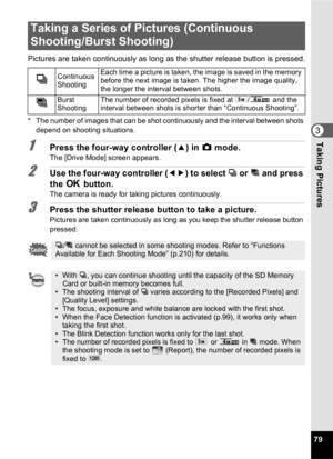 Page 8179
3Taking Pictures
Pictures are taken continuously as long as the shutter release button is pressed.
* The number of images that can be shot continuously and the interval between shots depend on shooting situations.
1Press the four-way controller ( 2) in  A mode.The [Drive Mode] screen appears.
2Use the four-way controller ( 45) to select  j or c  and press 
the  4 button.
The camera is ready for taking pictures continuously.
3Press the shutter release button to take a picture.Pictures are taken...