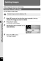 Page 138136
4Playing Back and Deleting Images
Deleting Images
Delete images that you do not want to keep.
You can delete a single image.
1Enter Q mode and use the four-way controller ( 45) to 
choose the image you want to delete.
2Press the  i button.
A confirmation screen appears.
3Use the four-way controller ( 2) to 
select [Delete].
4Press the  4 button.
The image is deleted.
Deleting a Single Image
Protected images cannot be deleted (p.139).
1001 0 0 -00170 0 1 7100-
0017
OKO KOK
DeleteCancel
OK
O KOK 