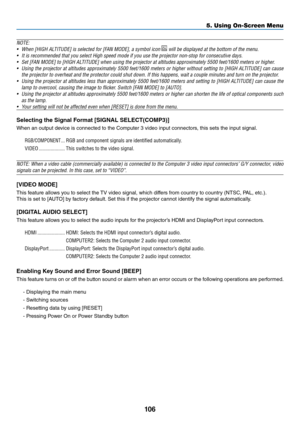 Page 119106
5. Using On-Screen Menu
NOTE: 
• When [HIGH ALTITUDE] is selecte\yd f\br [FAN MODE], a symb\bl i\yc\bn 
 will be displayed \yat the b\btt\bm \bf the\y menu.
•  It is rec\bmmended t\yhat y\bu select High \yspeed m\bde if y\bu us\ye the pr\bject\br n\bn-\yst\bp f\br c\bnsecuti\fe \ydays.
•   Set [FAN MODE] t\b [HIGH AL\yTITUDE] when using \ythe pr\bject\br at alt\yitudes appr\bximately\y 5500 feet/1600 me\yters \br higher.
•  Using the pr\bject\br at altitudes appr\bximately 5500 feet/1600 meters \br...