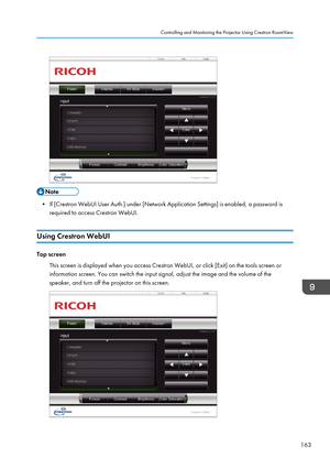 Page 165• If [Crestron WebUI User Auth.] under [Network Application Settings] is enabled, a password isrequired to access Crestron WebUI.
Using Crestron WebUI
Top screen This screen is displayed when you access Crestron WebUI, or click [Exit] on the tools screen or
information screen. You can switch the input signal, adjust the image and the volume of the
speaker, and turn off the projector on this screen.
Controlling and Monitoring the Projector Using Crestron RoomView
163   