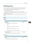 Page 123USB Settings Menu
This section explains the items in the USB Settings menu under the Network/USB Settings menu tab.
You can also specify and check the items in the USB Settings menu using Web Image Monitor.
However, the following items are available only on the menu screen.
• [Remove USB Mem.] in [Settings]
• [USB Memory Free Space (KB)] and [USB Memory Access Status] in [Display Status]
On Web Image Monitor, you can check [Network/USB Func. Firmware Version] and [Energy Saving
IO Firmware Version] on...