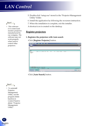 Page 6866
5. Double-click "setup.exe" stored in the "Projector Management 
Utility" folder.
6. Install the application by following the on-screen instruction.
7. When the installation is complete, exit the installer.
A shortcut icon is created on the desktop.
Register projectors
1. Registers the projectors with Auto search
-Click [Register Projector] button.
-Click [Auto Search] button.
	 This software is to control and monitor projectors manufactured by our company. The software may not work...