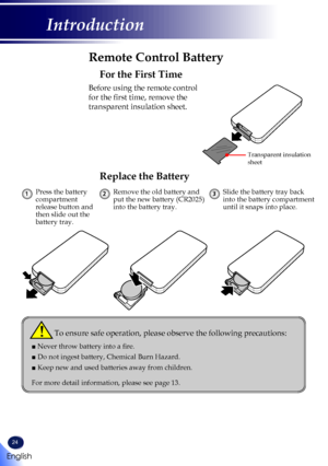 Page 2624
Remote Control Battery
Press the battery compartment release button and then slide out the battery tray.
1Slide the battery tray back into the battery compartment until it snaps into place.
3Remove the old battery and put the new battery (CR2025) into the battery tray.
2
To ensure safe operation, please observe the following precautions:
■  Never throw battery into a fire.
■  Do not ingest battery, Chemical Burn Hazard.
■  Keep new and used batteries away from children.
For more detail information,...