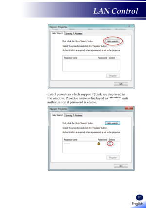 Page 6967
-List of projectors which support PJLink are displayed in 
the window. Projector name is displayed as “********” until 
authorization if password is enable.
English 
English
LAN Control
English   