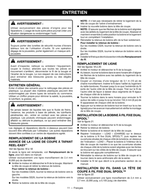 Page 3111 — Français
AVERTISSEMENT :
Utiliser exclusivement des pièces d’origine pour les 
réparations. L’usage de toute autre pièce pourrait créer une 
situation dangereuse ou endommager l’outil.
AVERTISSEMENT :
Toujours porter des lunettes de sécurité munies d’écrans 
latéraux lors de l’utilisation d’outils. Si une opération 
dégage de la poussière, porter également un masque  anti-
poussière.
AVERTISSEMENT :
Avant d’inspecter, nettoyer ou entretenir l’équipement, 
couper le moteur, attendre que toutes les...